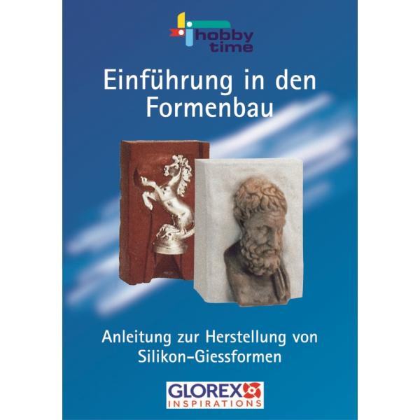 Einführung in den Formenbau Handbuch für Silikon-Formen